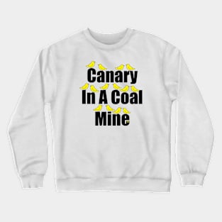 Canary In A Coal Mine X 14 Crewneck Sweatshirt